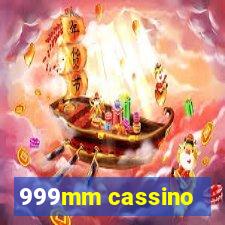 999mm cassino